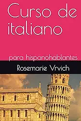 Curso de italiano: para hispanohablantes (Spanish Edition)