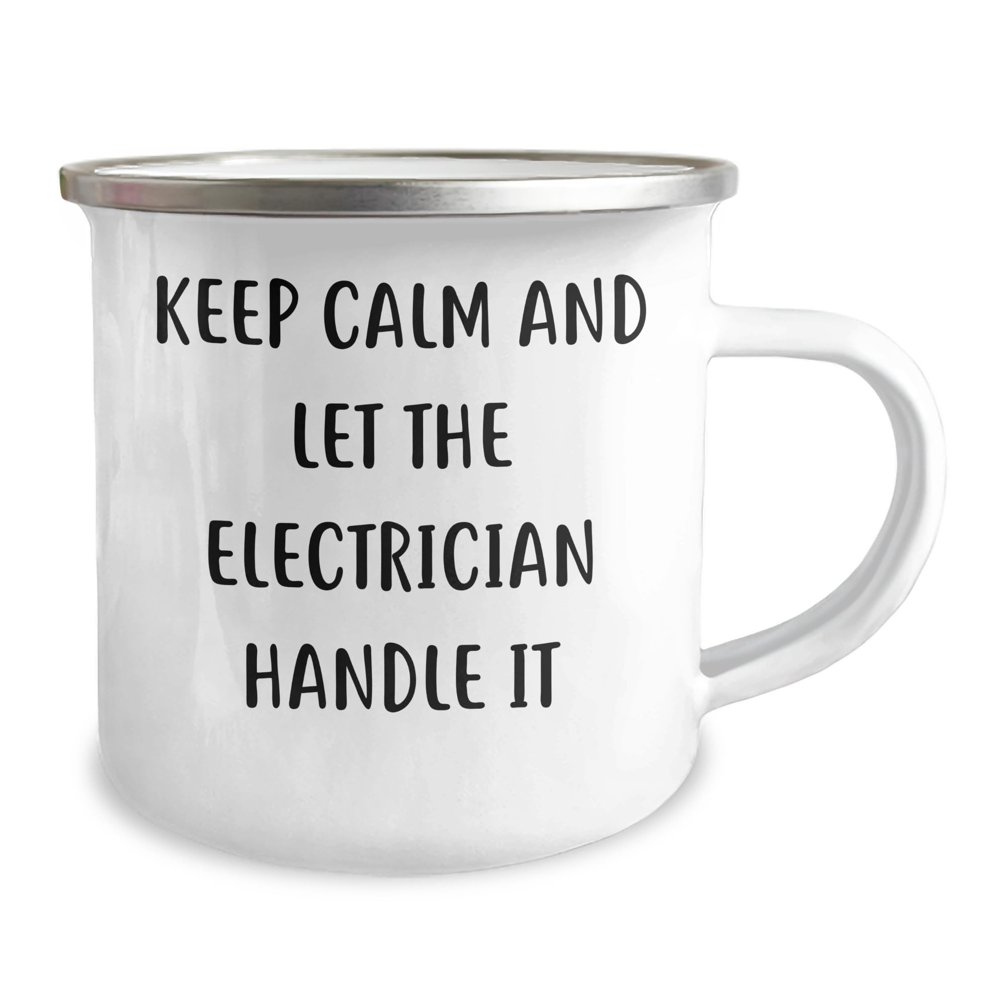 Keep Calm And Let The Electrician Handle It - Funny Electrician Gifts from Friends - 12 oz Camping Mug for Electrician Man or Woman