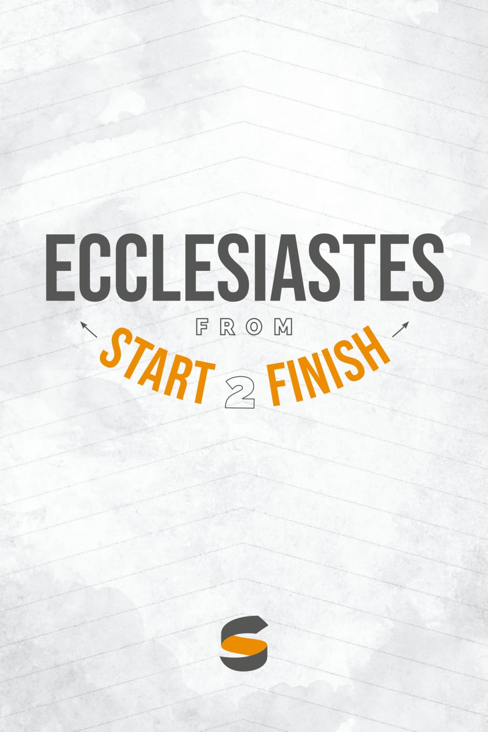 Ecclesiastes from Start2Finish: 20 (Start2Finish Bible Studies)