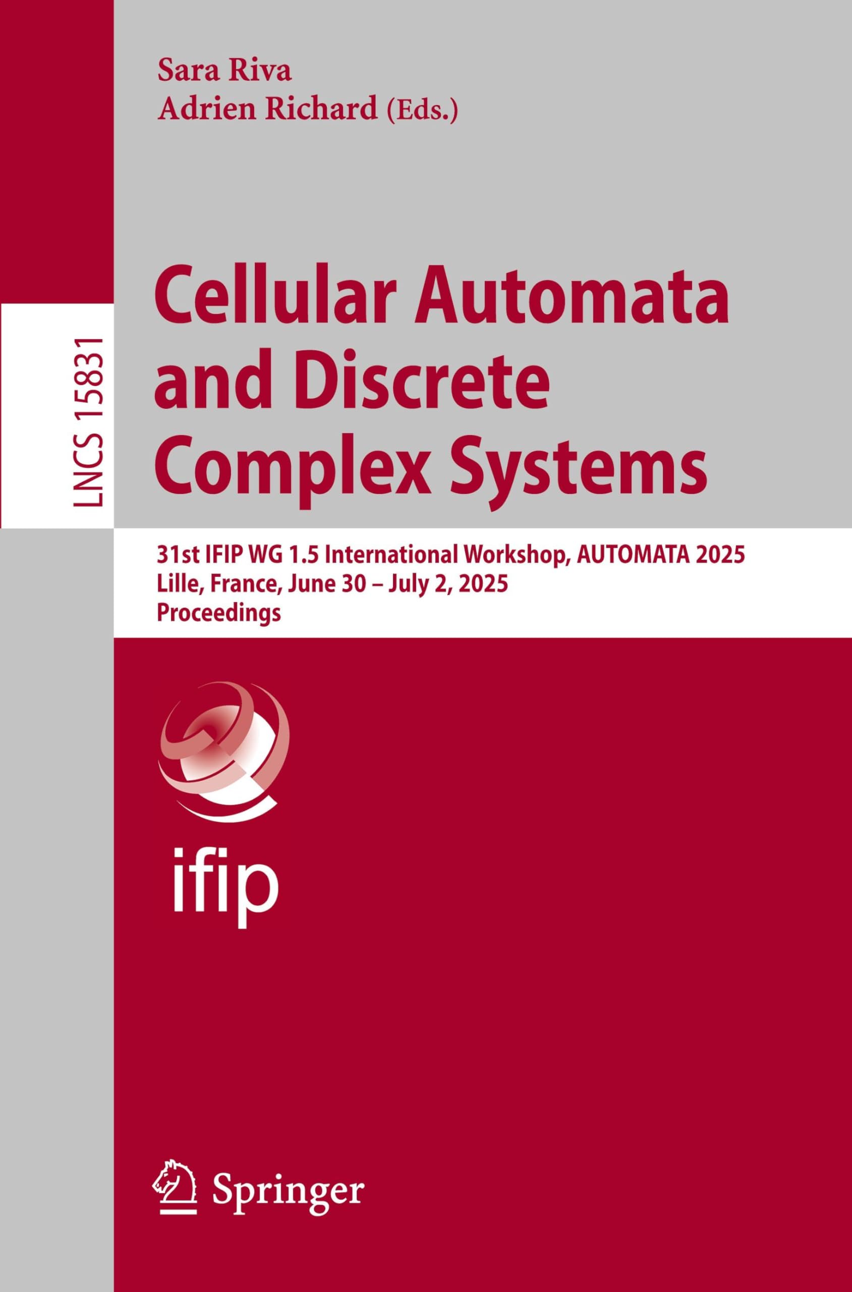 Cellular Automata and Discrete Complex Systems: 31st IFIP WG 1.5 International Workshop, AUTOMATA 2025, Lille, France, June 30 – July 2, 2025, Proceedings (Lecture Notes in Computer Science, 15831)