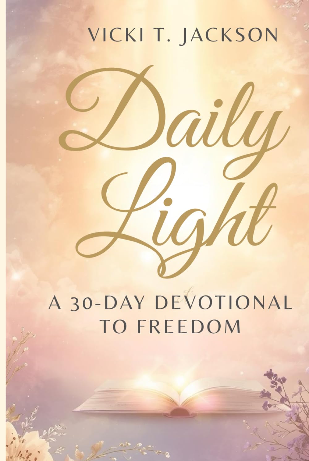 DAILY LIGHT: A 30-DAY DEVOTIONAL TO FREEDOM