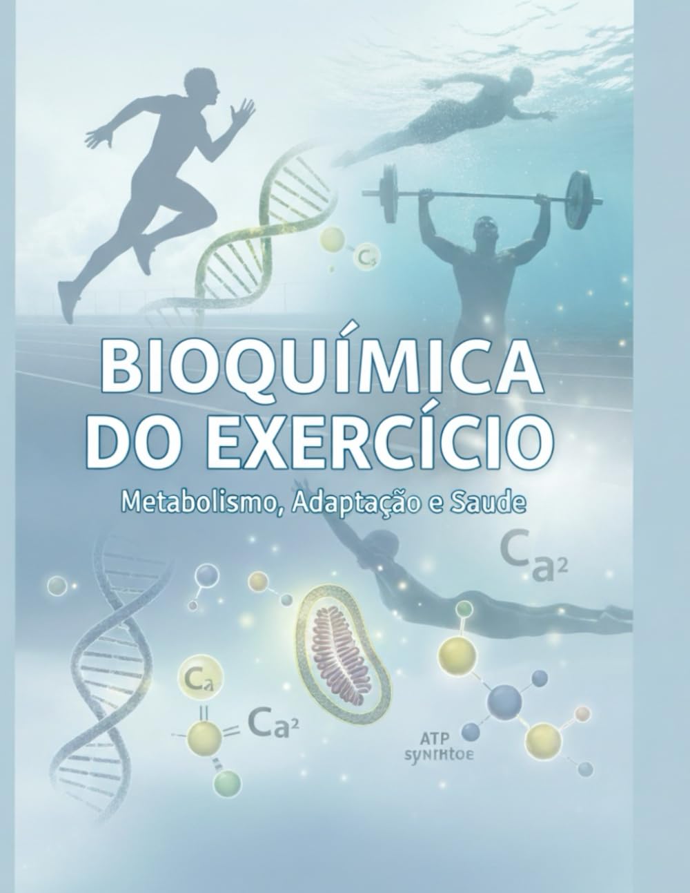 BIOQUÍMICA DO EXERCÍCIO - Metabolismo, Adaptação e Saúde
