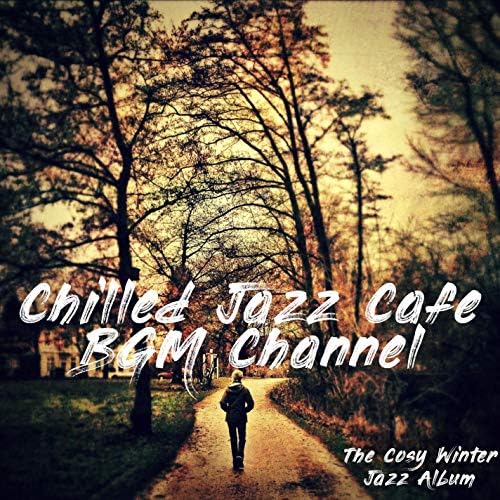 Amazon MusicでChilled Jazz Cafe BGM ChannelのThe Cosy Winter Jazz Albumを再生する