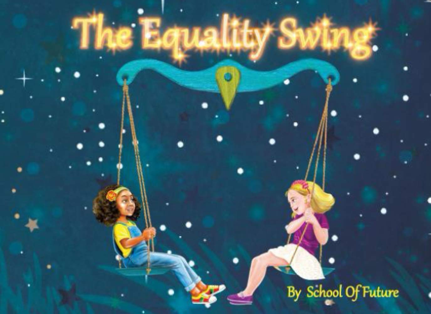 The Equality Swing: A Cute Children Story About Equality, Kindness, and Preventing the Spread of Racism, Diversity, and Prejudice