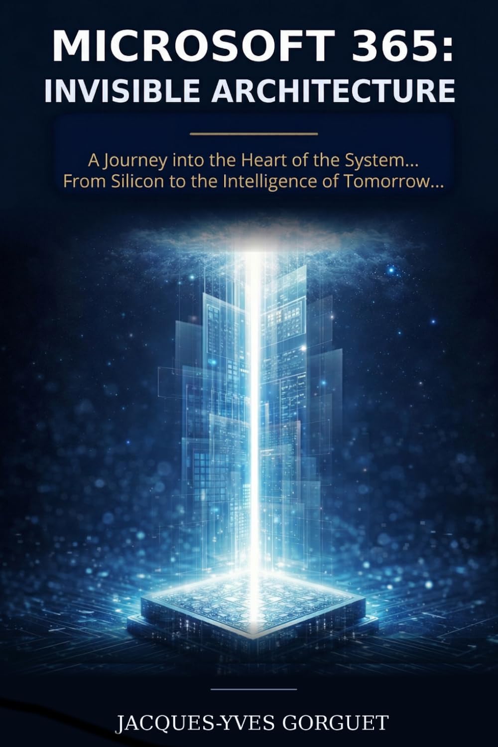Microsoft 365: Invisible Architecture: A JOURNEY INTO THE HEART OF THE SYSTEM… FROM SILICON TO THE INTELLIGENCE OF TOMORROW.. (Nul @ Expert)