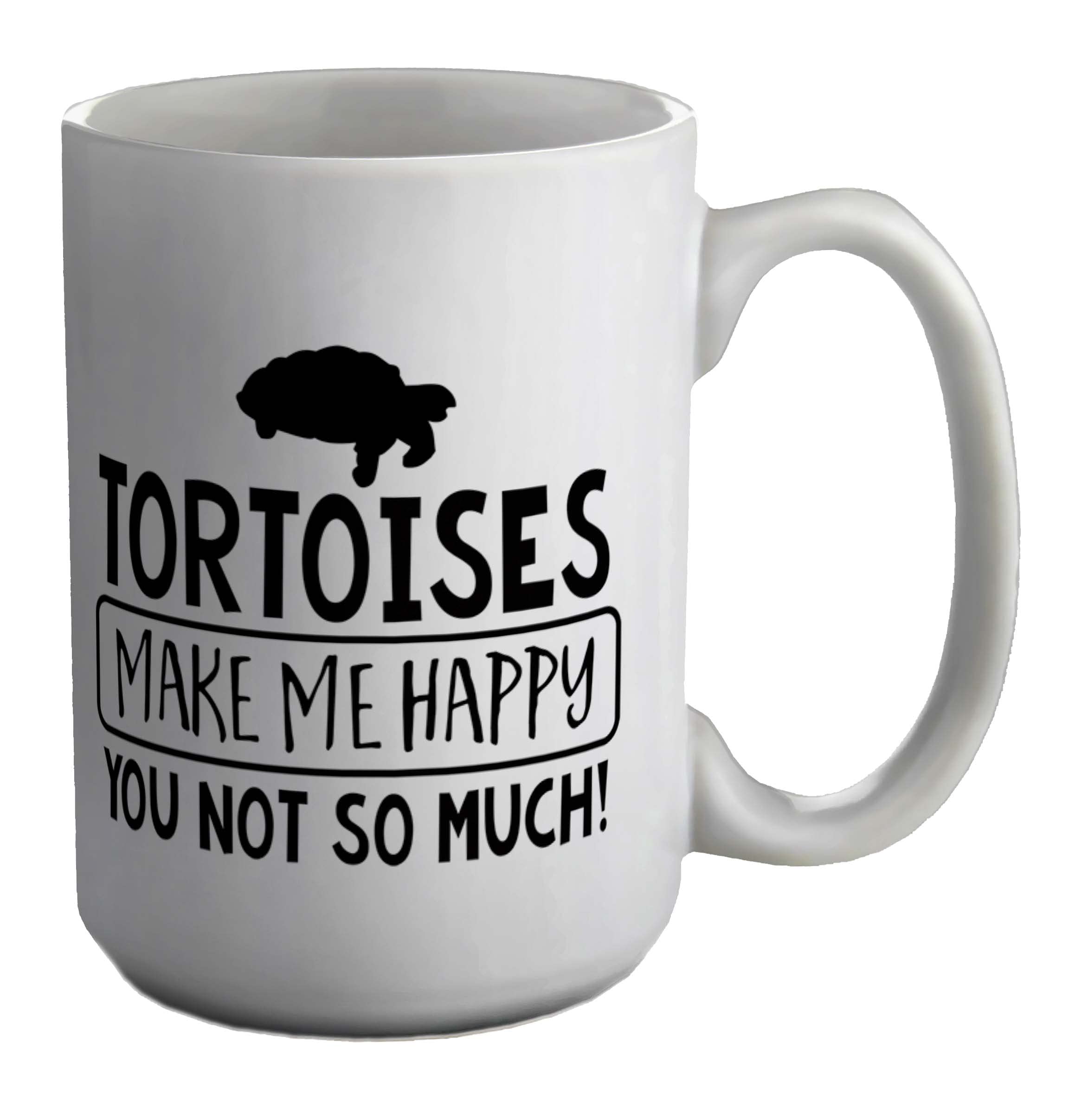 Shopagift Tortoise Make Me Happy, You Not So Much White 15oz Large Mug Cup