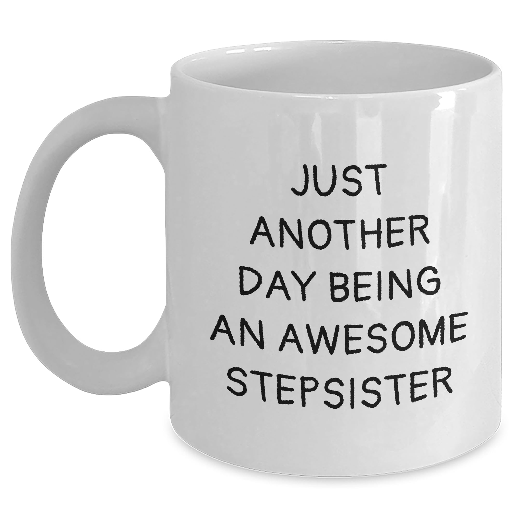 Inspirational Funny Stepsister Quotes White Coffee Mug Gifts for Mother's Day Unique Steps — funny ceramic mug from ShopProudGifts