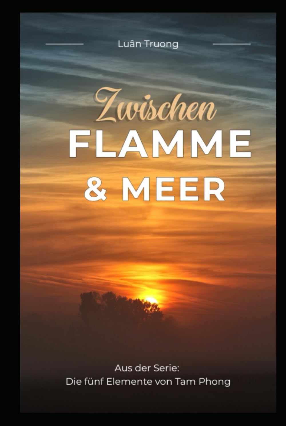 Die Fünf Elemente von Tam Phong: Band 3: Zwischen Flamme und Meer