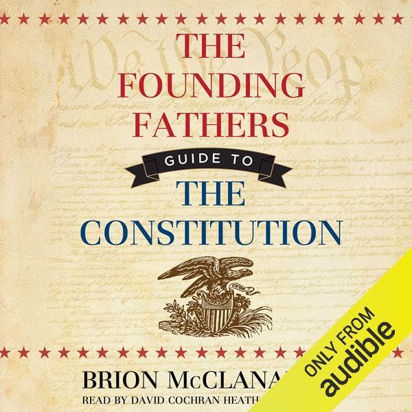 The Founding Fathers' Guide to the Constitution