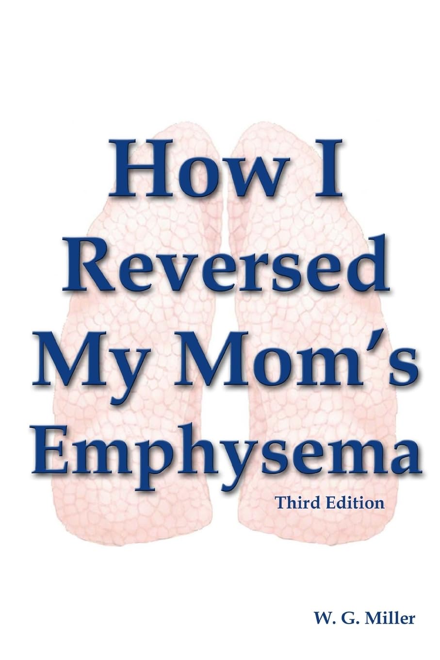 How I Reversed My Mom's Emphysema Third Edition Paperback – July 29, 2012