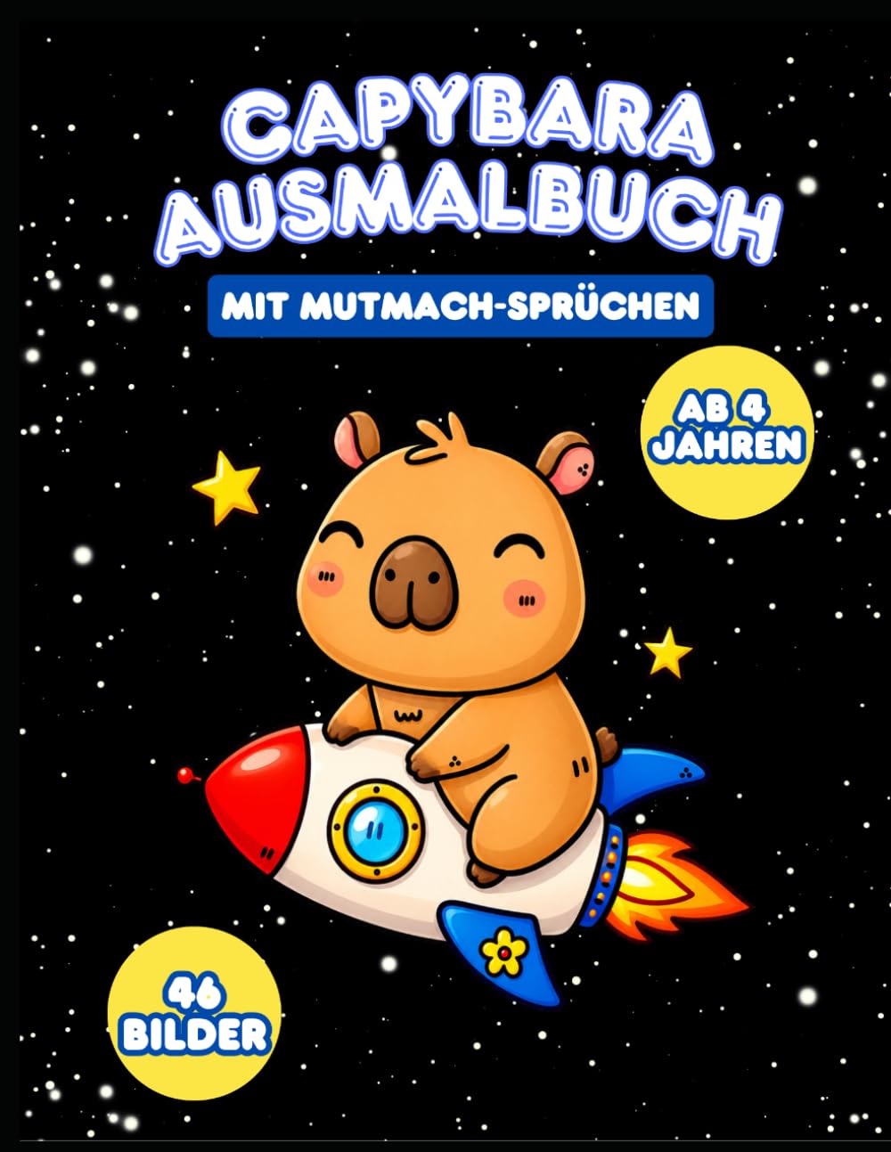 Capybara Ausmalbuch für Kinder: 46 süße Motive mit liebevollen Mutmach-Sprüchen | Für Kinder ab 4 Jahren | Fördert Achtsamkeit, Kreativität & Selbstvertrauen