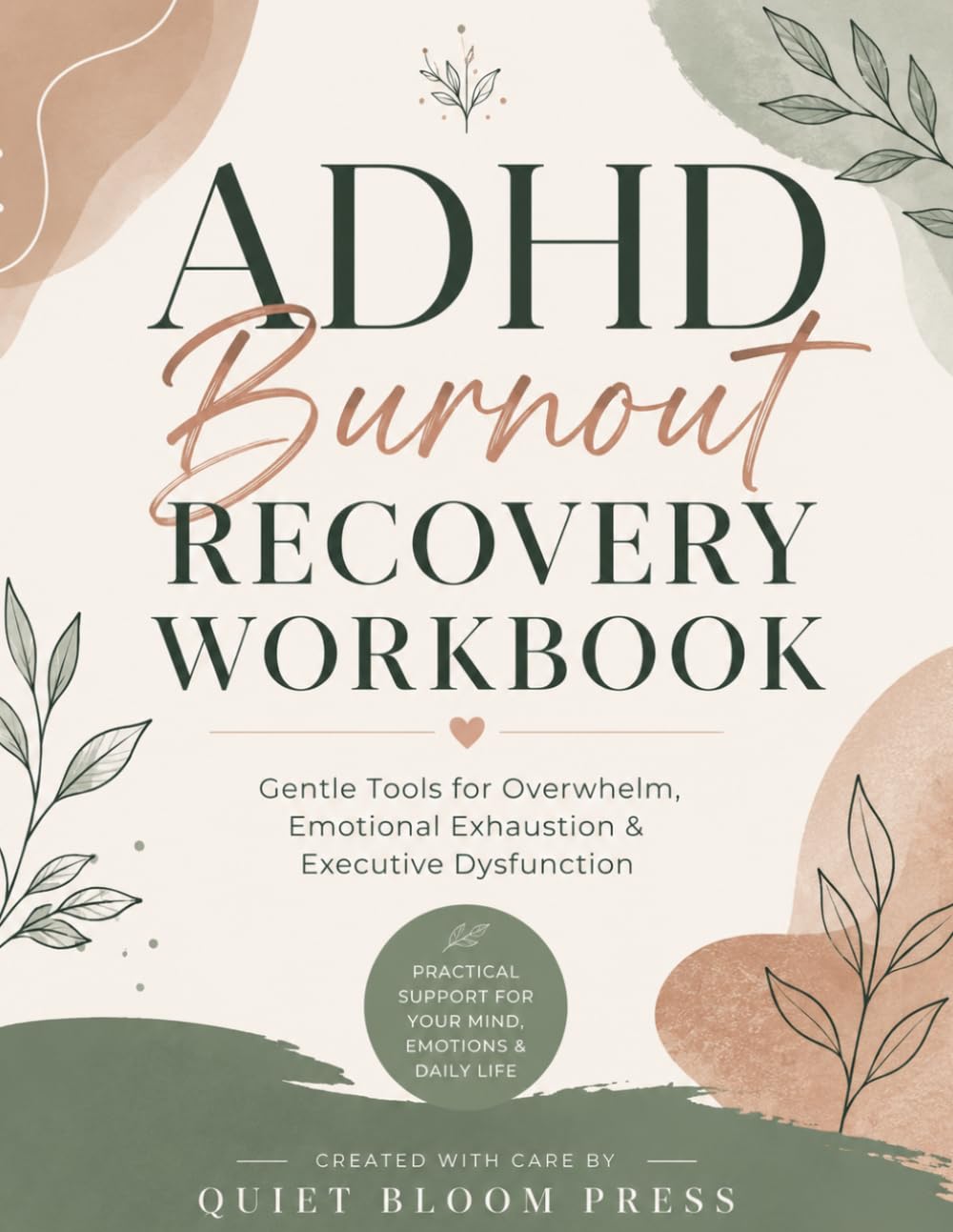 ADHD Burnout Recovery Workbook For Adults: Practical Exercises, Journaling , and Tools to Rebuild Focus, Energy, and Daily Functioning for Neurodivergent Brains