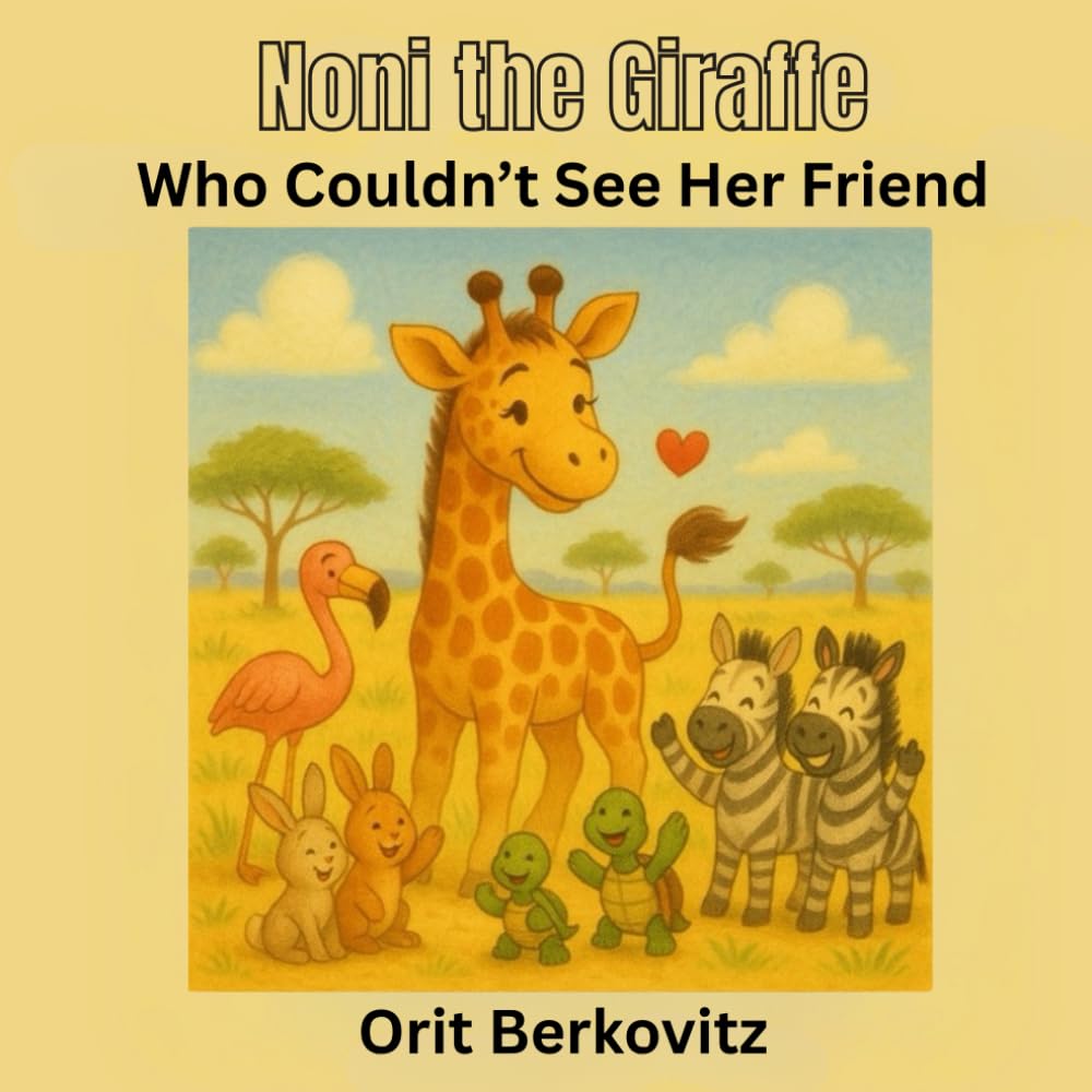 Noni the Giraffe Who Couldn’t See Her Friends: A gentle story about looking closer and finding friendship.