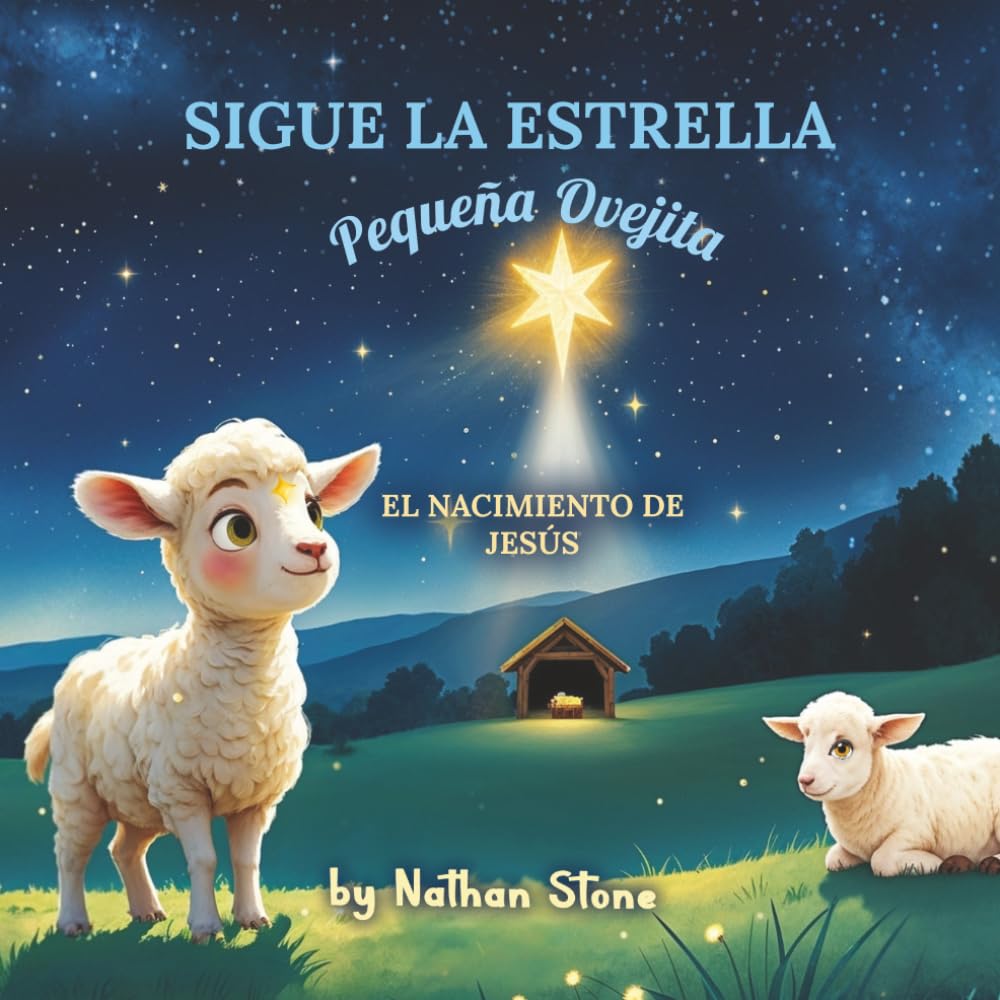 Sigue la estrella, pequeña ovejita: El Nacimiento de Jesús. Un libro ilustrado cristiano para niños de 3 a 6 años (Fiestas con Significado para Pequeños Corazones)