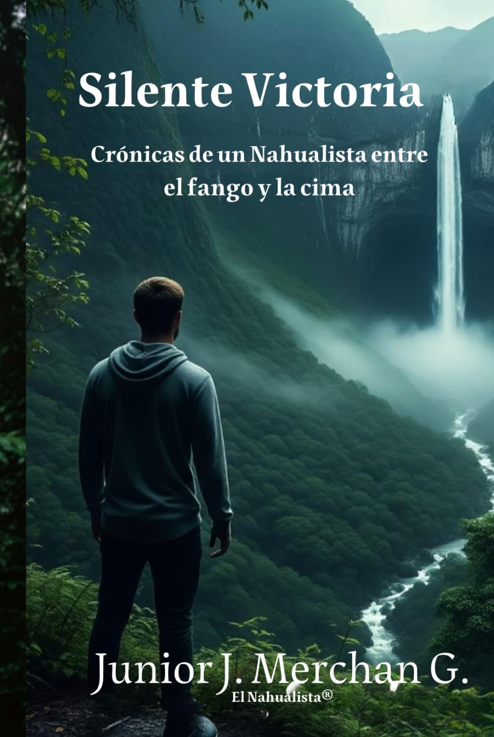 Silente Victoria: Crónicas de un Nahualista entre el fango y la cima (Eco y Resiliencia)