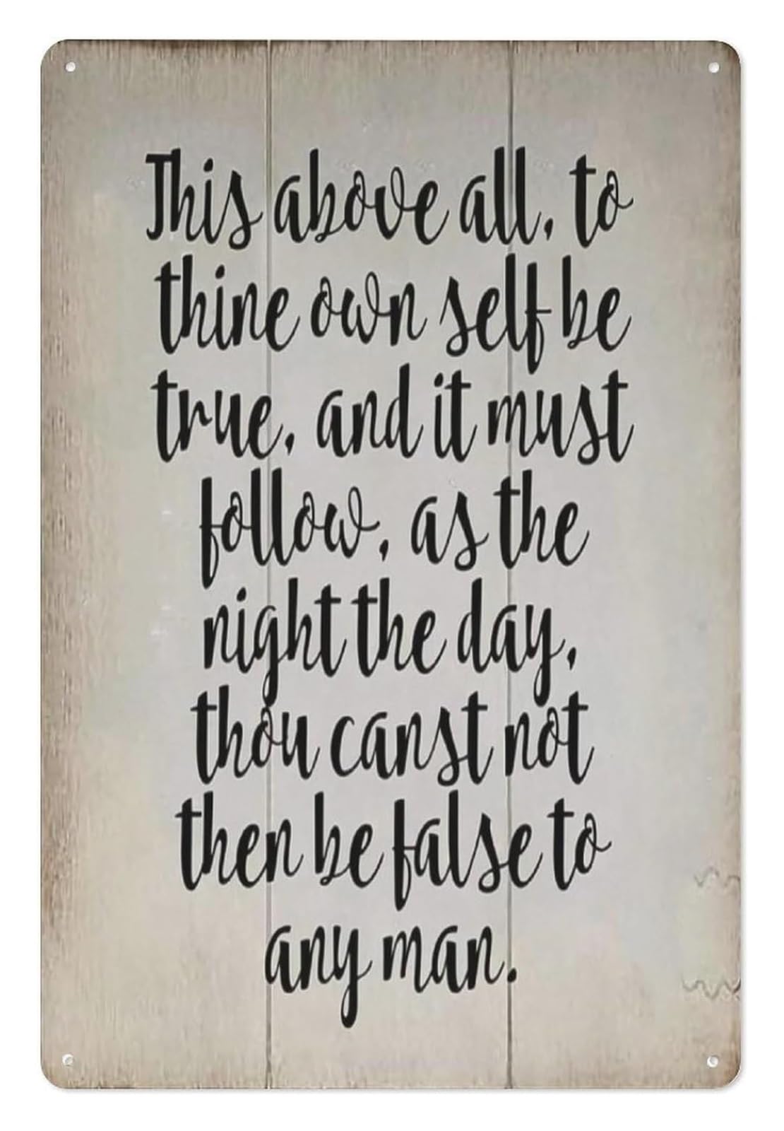 FNYUVNFAF This Above All To Thine Own Self Be True And It Must Follow As The Night The Day Shakespeare Metal Sign Inspirational Wall-Art For Home 8 X 12 inch