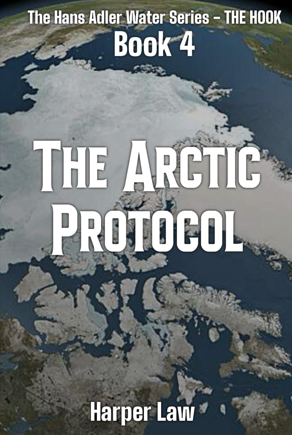 The Arctic Protocol: 4 (The Hans Adler Water Series)