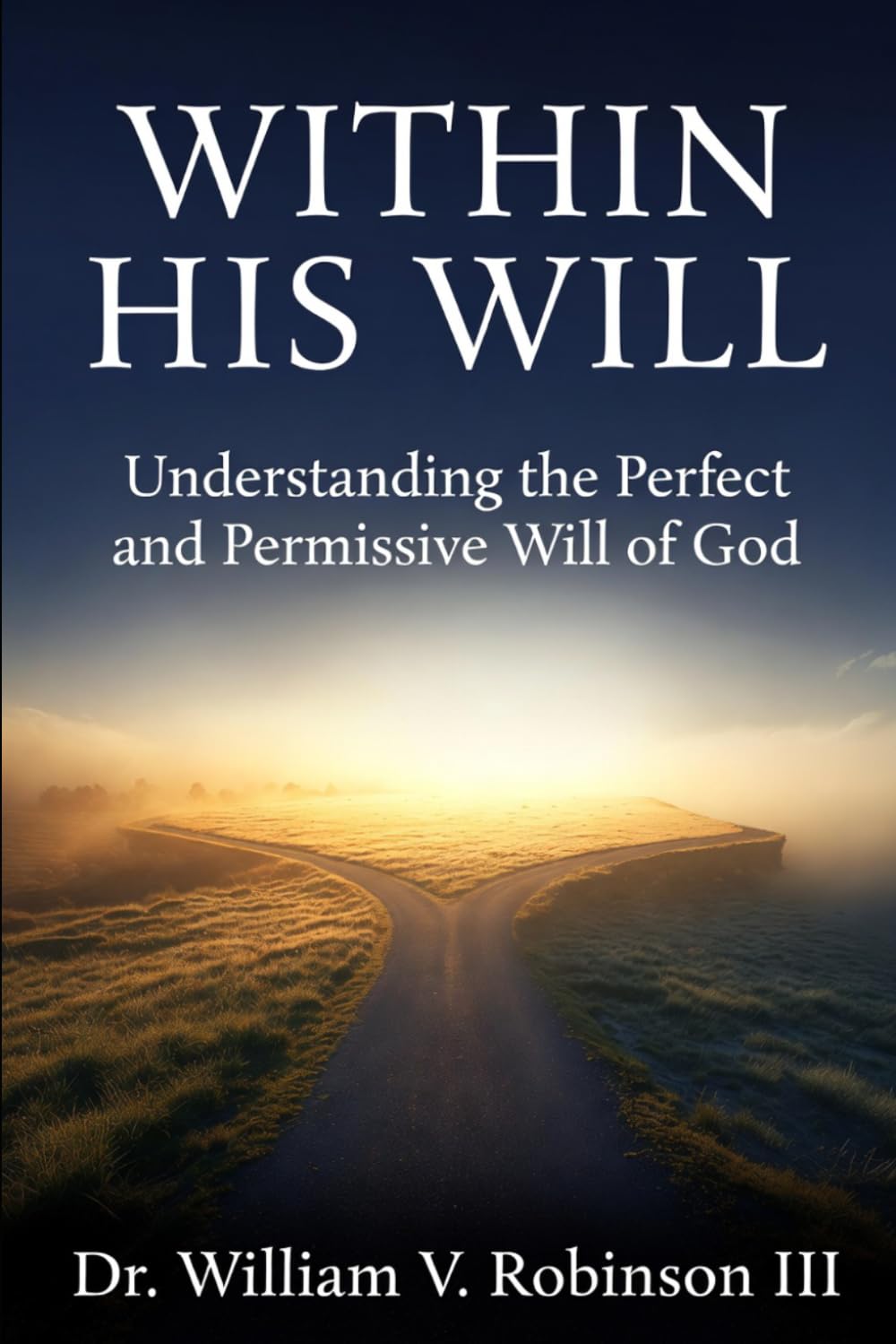 Within His Will: Understanding the Perfect and Permissive Will of God: 6 (Foundations of Faith)