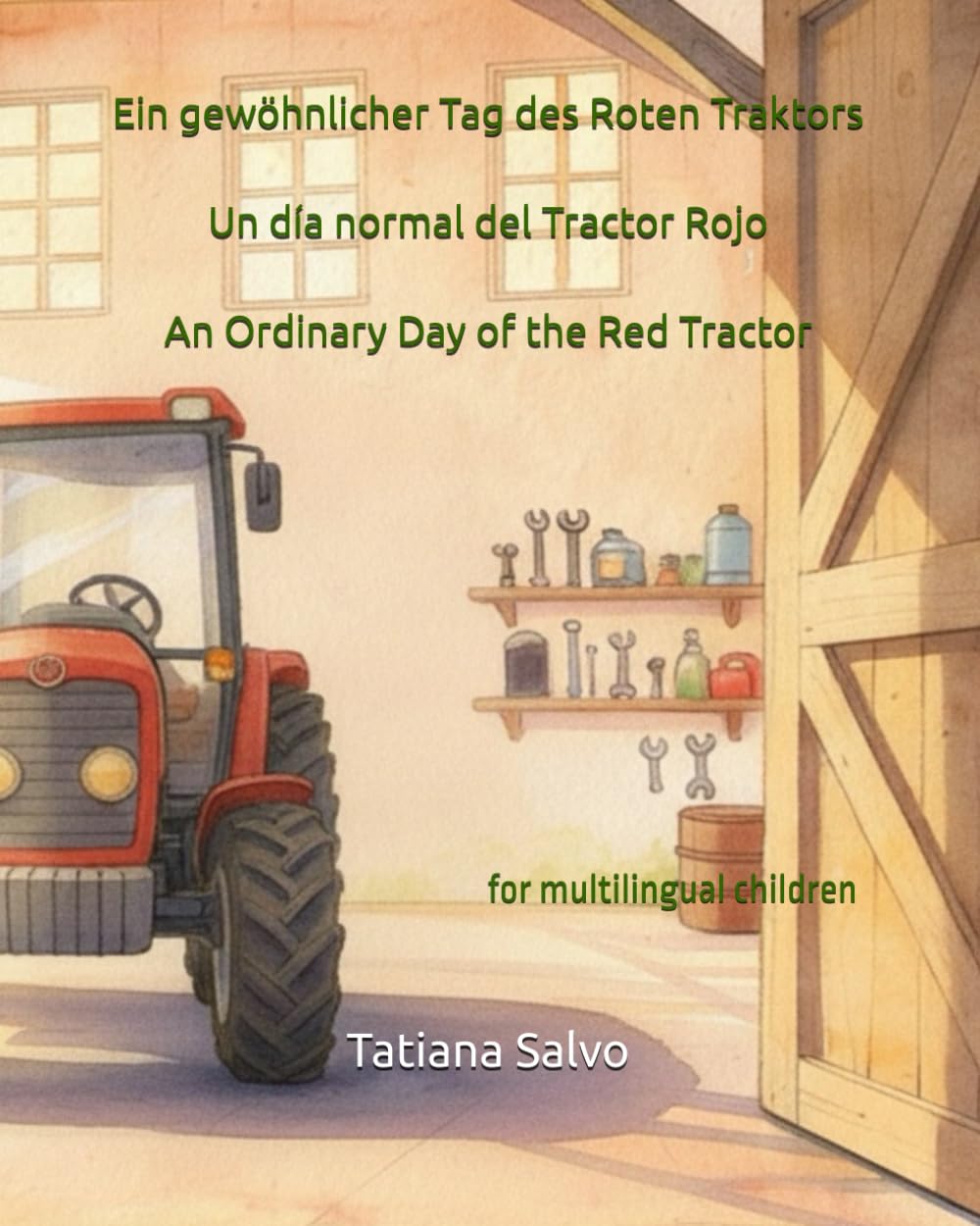 Ein gewöhnlicher Tag des roten Traktors | Un día normal del Tractor Rojo | An Ordinary Day of the Red Tractor: Mehrsprachiges Kinderbuch in Englisch, ... на русском, 中文, auf Deutsch, باللغة ا)