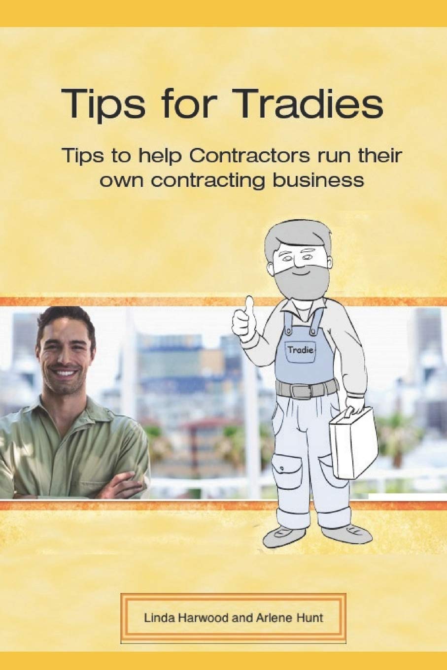 Tips for Tradies: Tips to help contractors startup and run their own contracting business
