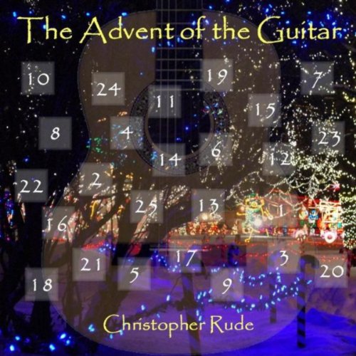 Chris Rude Reproducir The Advent of the Guitar (25 Christmas Classics) de ...