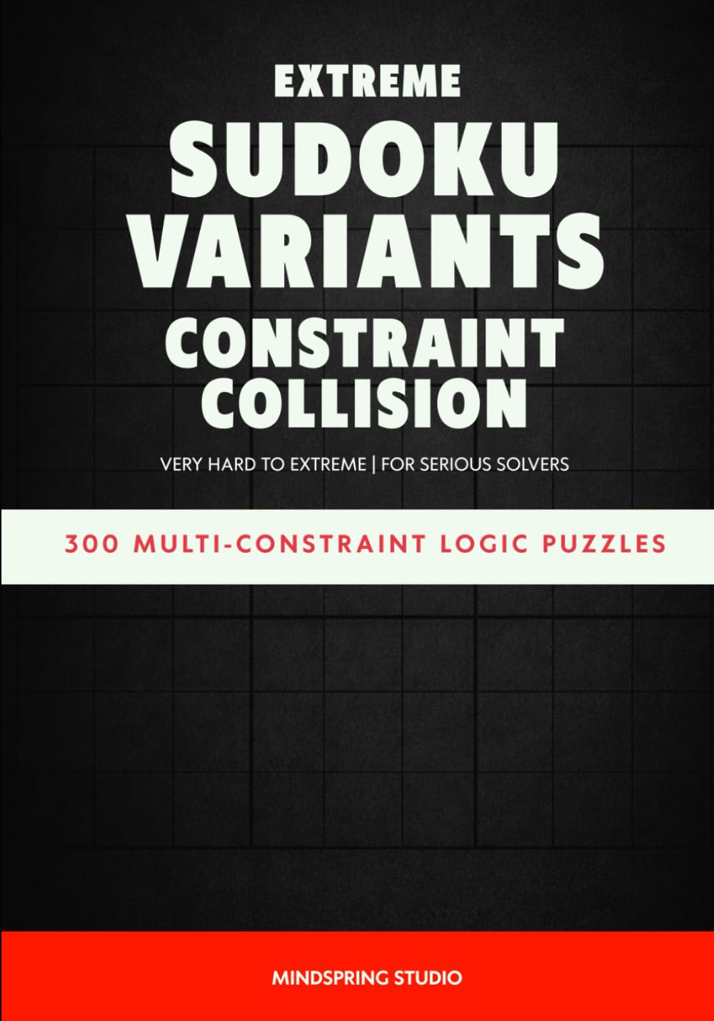 Extreme Sudoku Variants Challenge: Very Hard to Extreme Puzzles for Serious Solvers