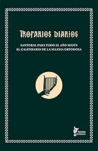 Troparios diarios: Santoral para todo el año según el calendario de la Iglesia Ortodoxa