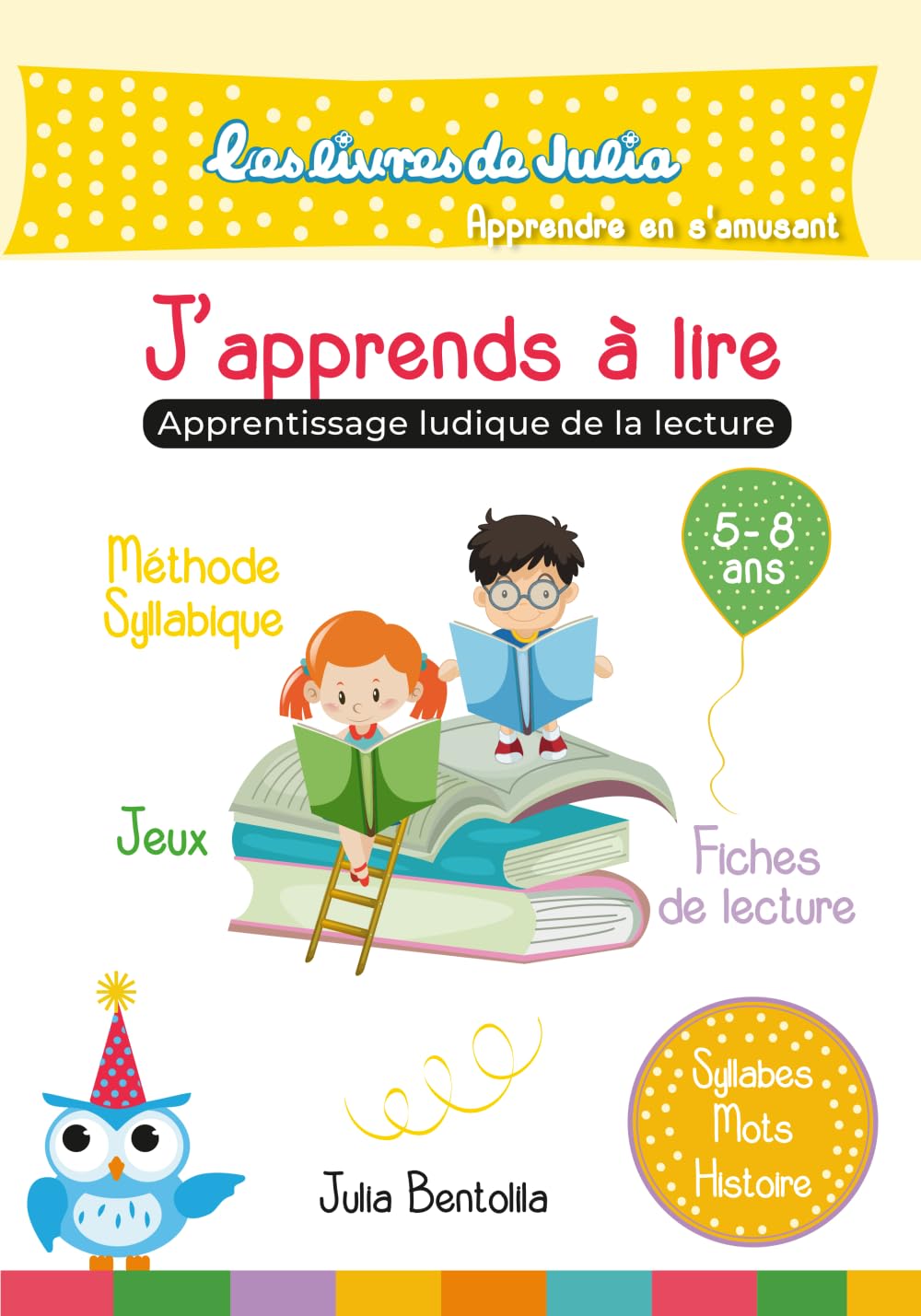 Les livres de Julia - J'apprends à lire - Apprentissage ludique de la lecture dès l'âge de 5 ans: Méthode Syllabique - Fiches de lecture - Jeux - ... enfants en maternelle Grande Section et CP