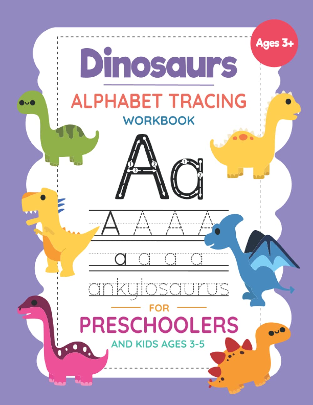 Dinosaurs Alphabet Tracing Workbook For Preschoolers And Kids Ages 3-5: Preschool Practice Handwriting, Reading And Coloring Workbook, Kindergarten, Toddlers And Kids