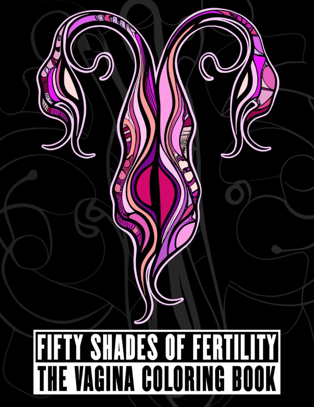 Fifty Shades of Fertility: The Vagina Coloring Book (Adult Coffee Table books)