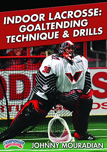 Championship Productions D Johnny Mouradian: Indoor Lacrosse: Goaltending Technique and Drills DVD