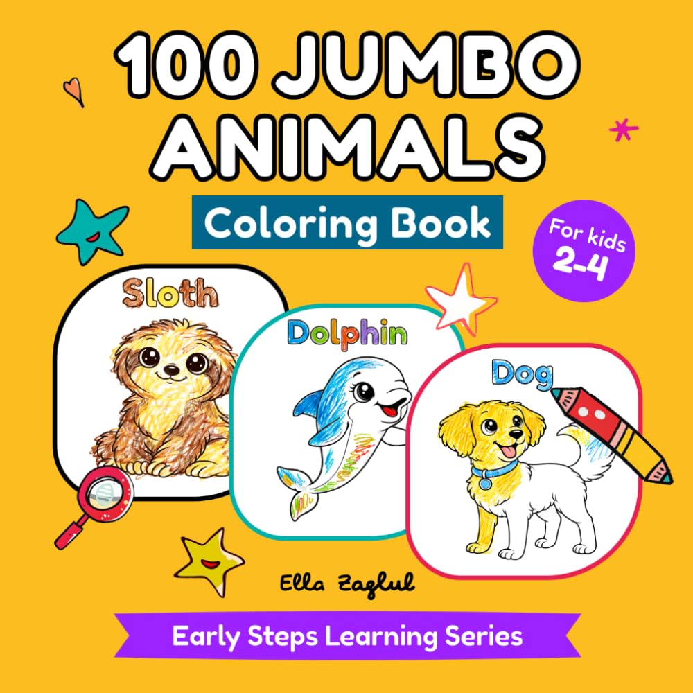 100 Jumbo Animals Coloring Book: Big & Simple Animal Designs for Toddlers Ages 2–4 (Early Steps Learning Series)