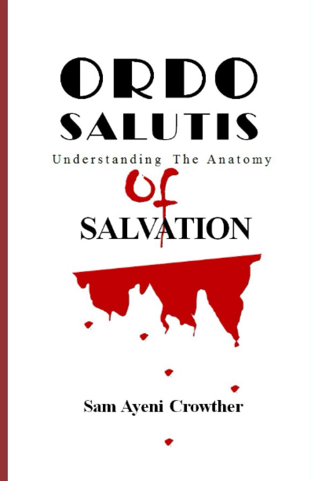 ORDO SALUTIS: Understanding the Anatomy of Salvation