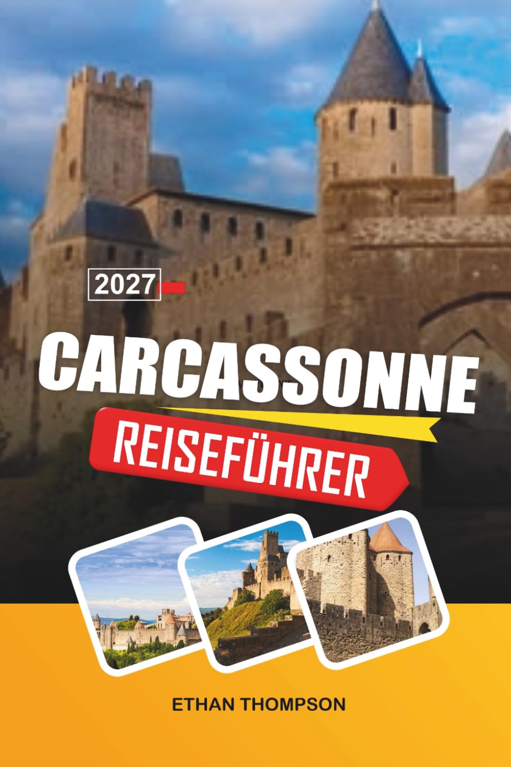 CARCASSONNE REISEFÜHRER 2027: Mittelalterliche Zitadelle, Burgmauern, historische Straßen, französische Küche und okzitanisches Erbe
