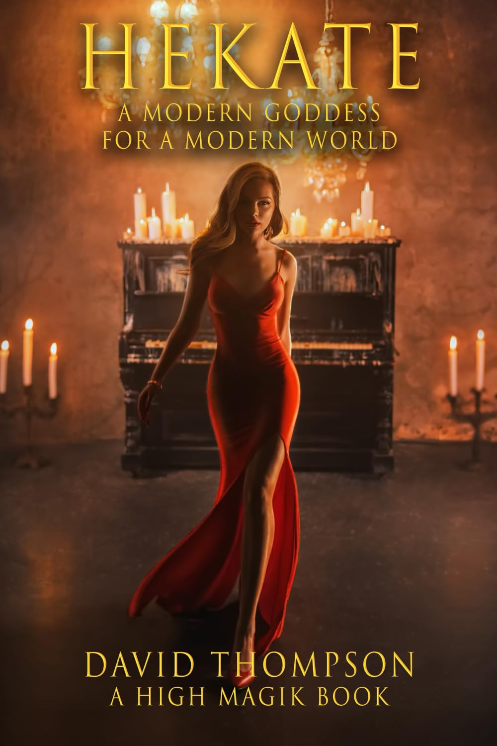Hekate: Modern Goddess for a Modern World (High Magick Studies)