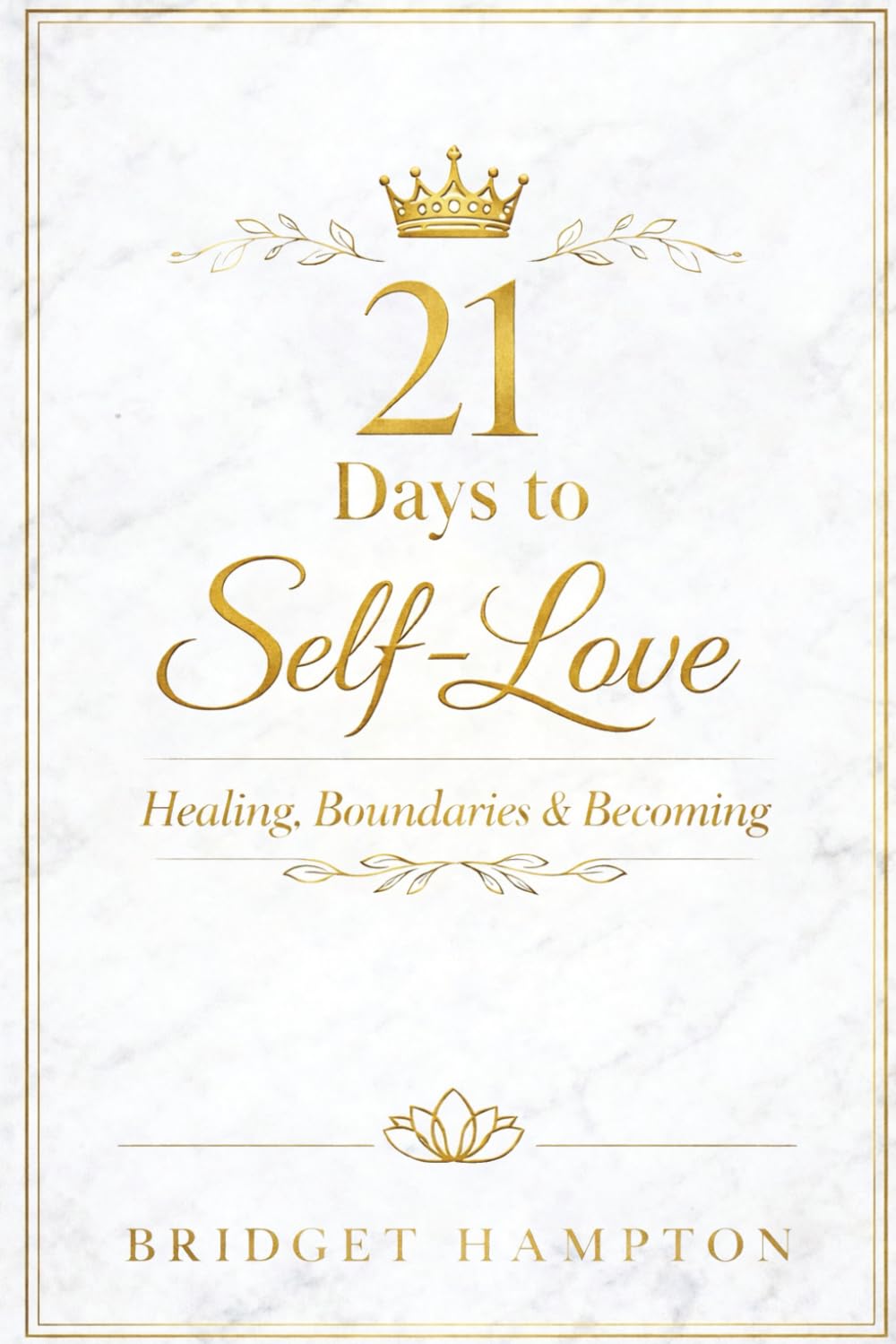 21 Days To Self Love: Healing, Boundaries & Becoming