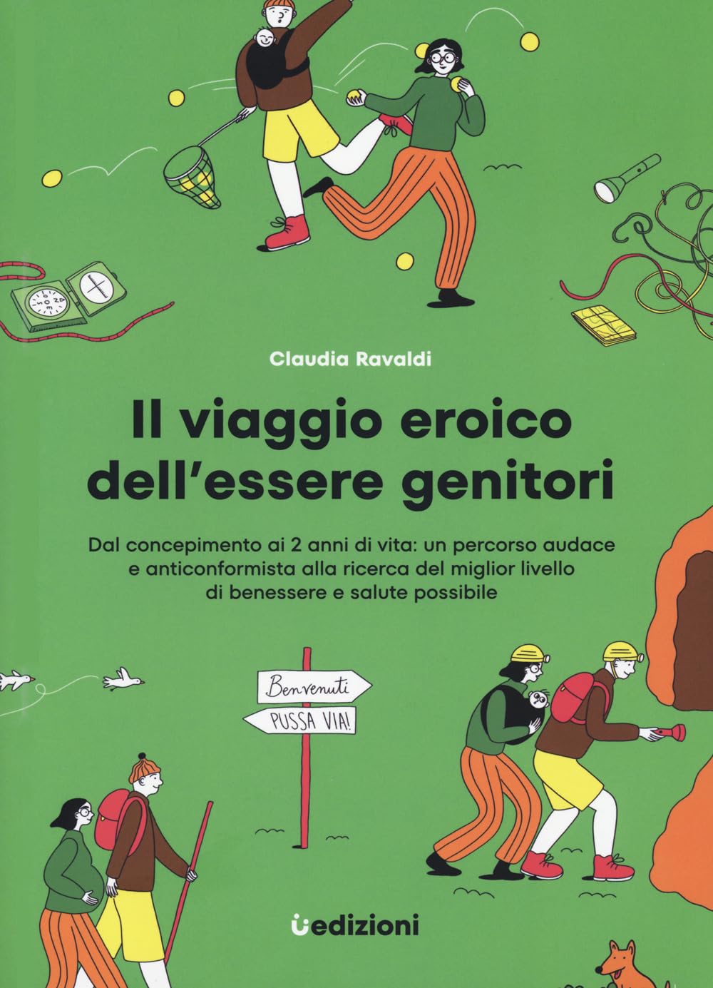 Il Viaggio Eroico Dell'essere Genitori. Dal Concepimento Ai 2 Anni Di Vita: Un Percorso Audace E Anticonformista Alla Ricerca Del Miglior Livello Di Benessere E Salute Possibile - 4
