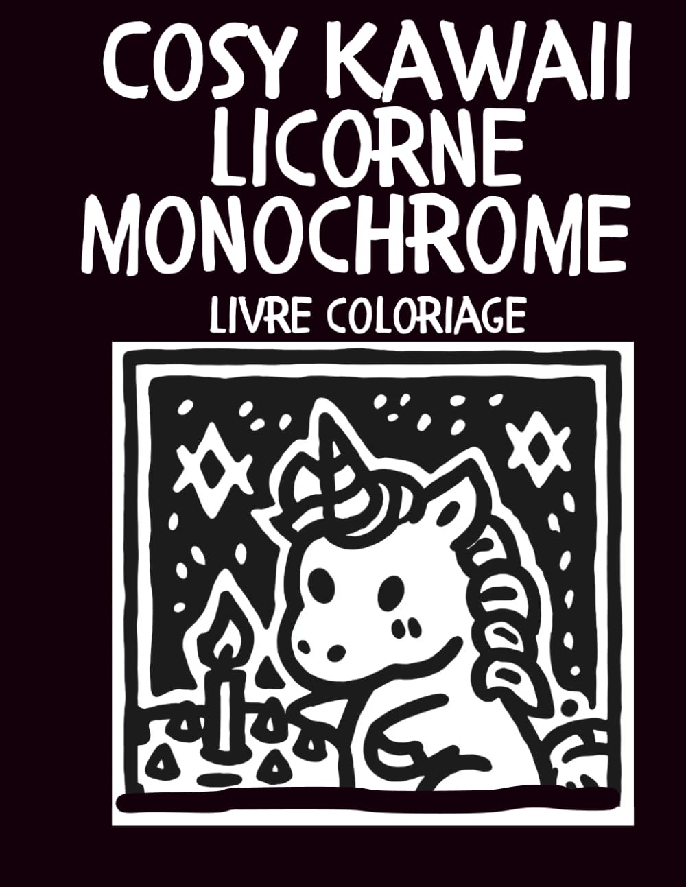 Cosy Kawaii licorne monochrome livre coloriage: Coloriage Adulte et Ado avec Licornes Mignonnes, Univers Cocooning et Scènes Magiques Relaxantes