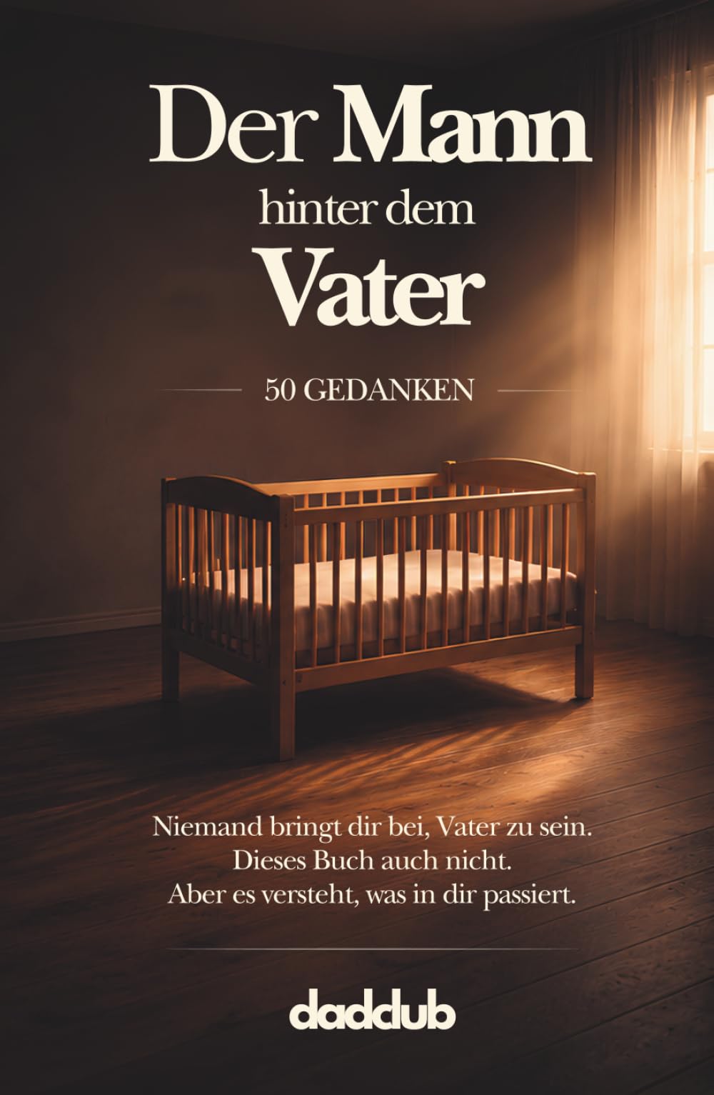 Der Mann hinter dem Vater: 50 Gedanken