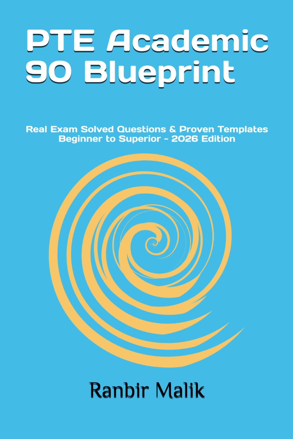 PTE Academic 90 Blueprint: Stop Retaking. Start Scoring. The Proven Templates and Real Exam Strategies That Get You to 65+ and 90. Latest 2026 Edition