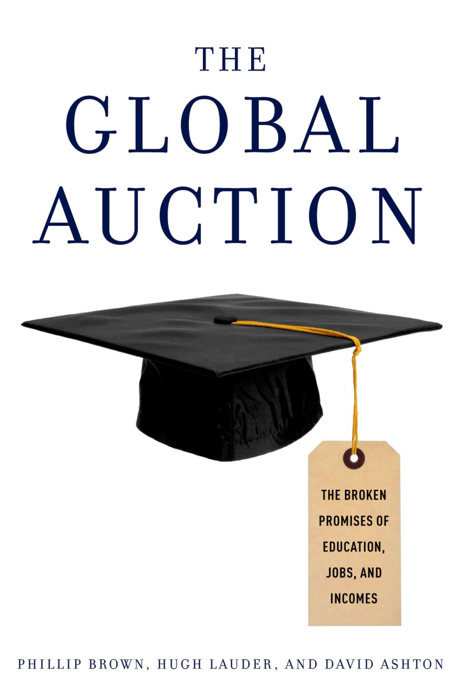 The Global Auction: The Broken Promises Of Education, Jobs, And Incomes