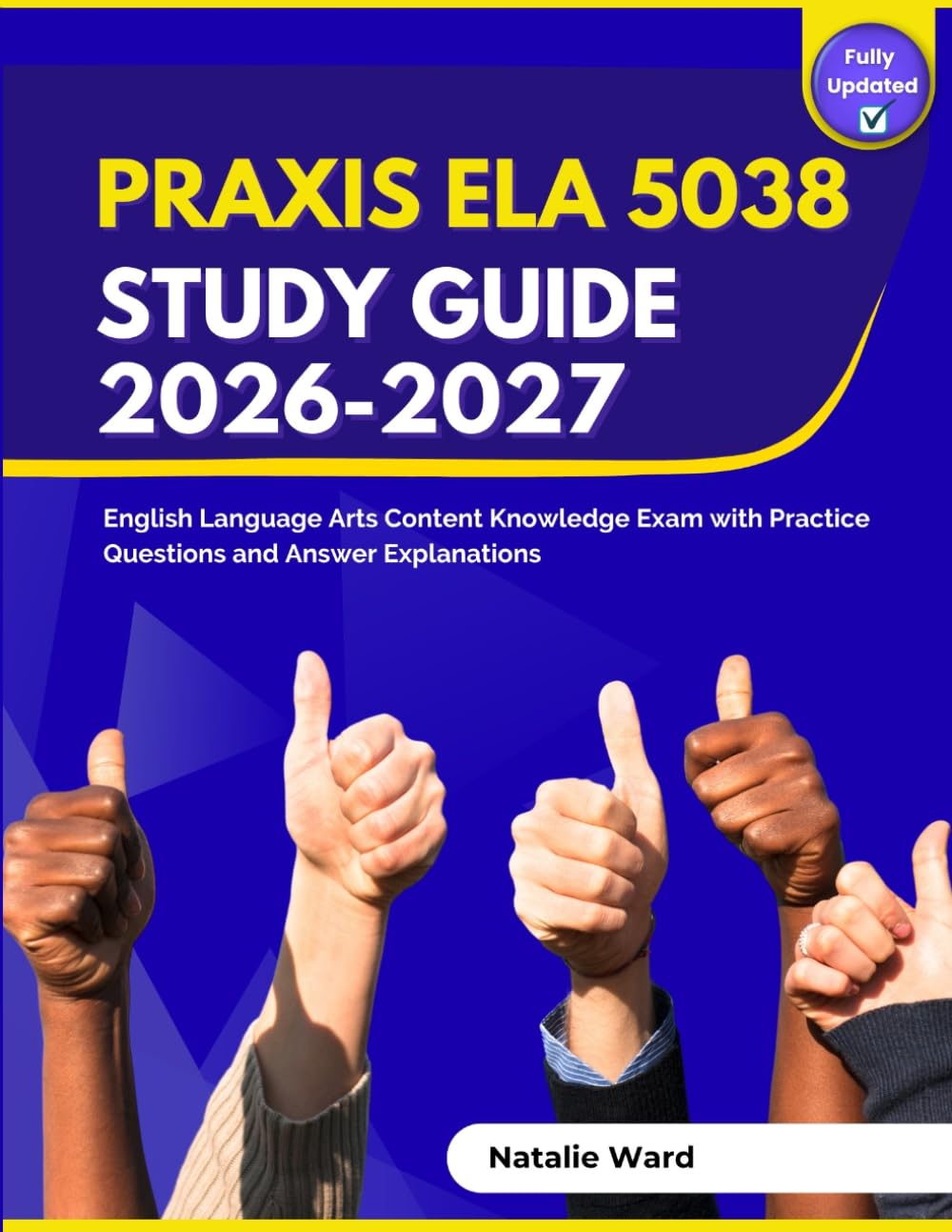 Praxis ELA 5038 Study Guide 2026-2027: English Language Arts Content Knowledge Exam with Practice Questions and Answer Explanations