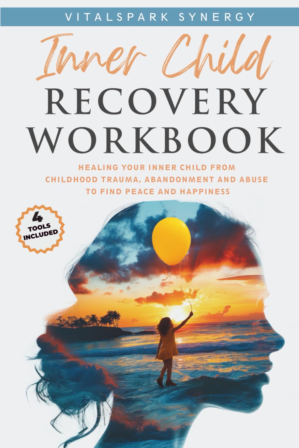 Inner Child Recovery Workbook: Healing Your Inner Child from Childhood Trauma, Abandonment, and Abuse to Find Peace and Happiness