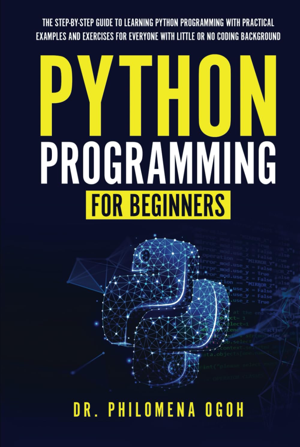 Python Programming for Beginners: The Step-by-Step Guide to Learning ...