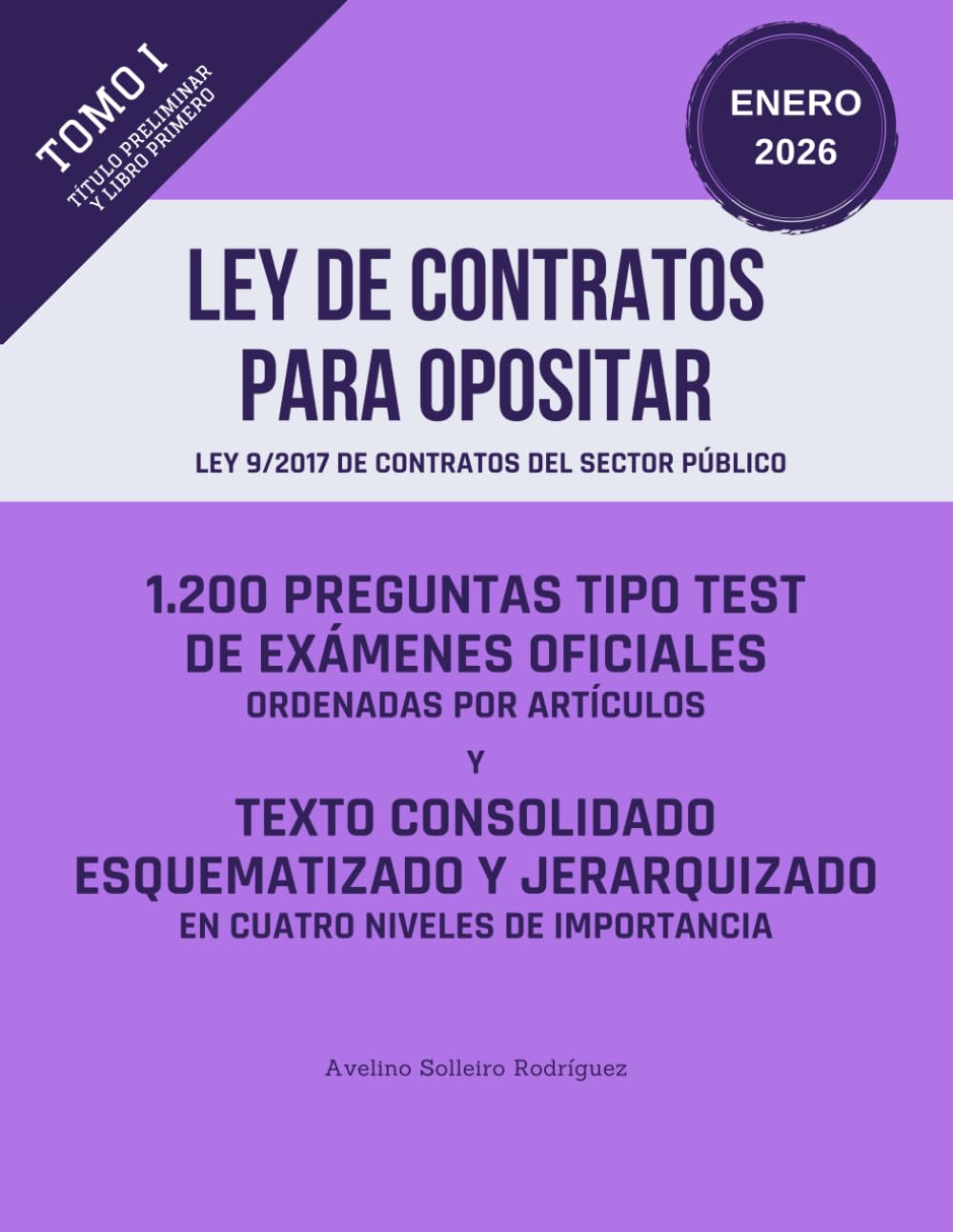 LEY DE CONTRATOS PARA OPOSITAR: TOMO I - Análisis de exámenes oficiales y estudio priorizado de la ley