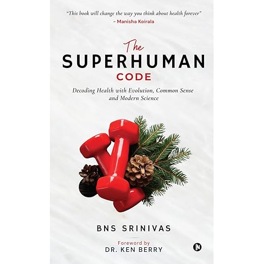 The Superhuman Code: Decoding Health with Evolution, Common Sense and Modern Science