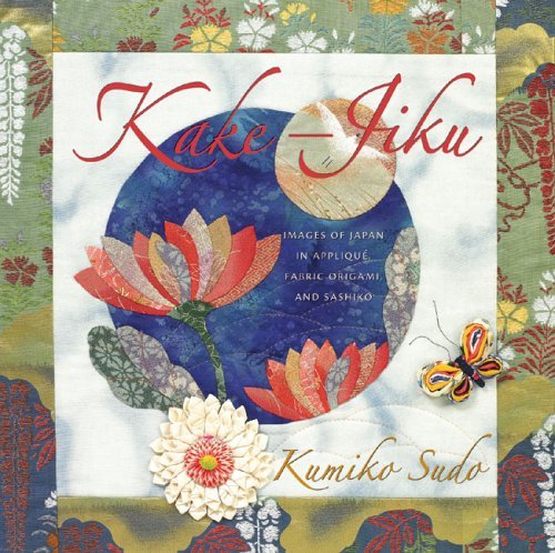 Kake-jiku: Images of Japan in Applique, Fabric Origami, and Sashiko