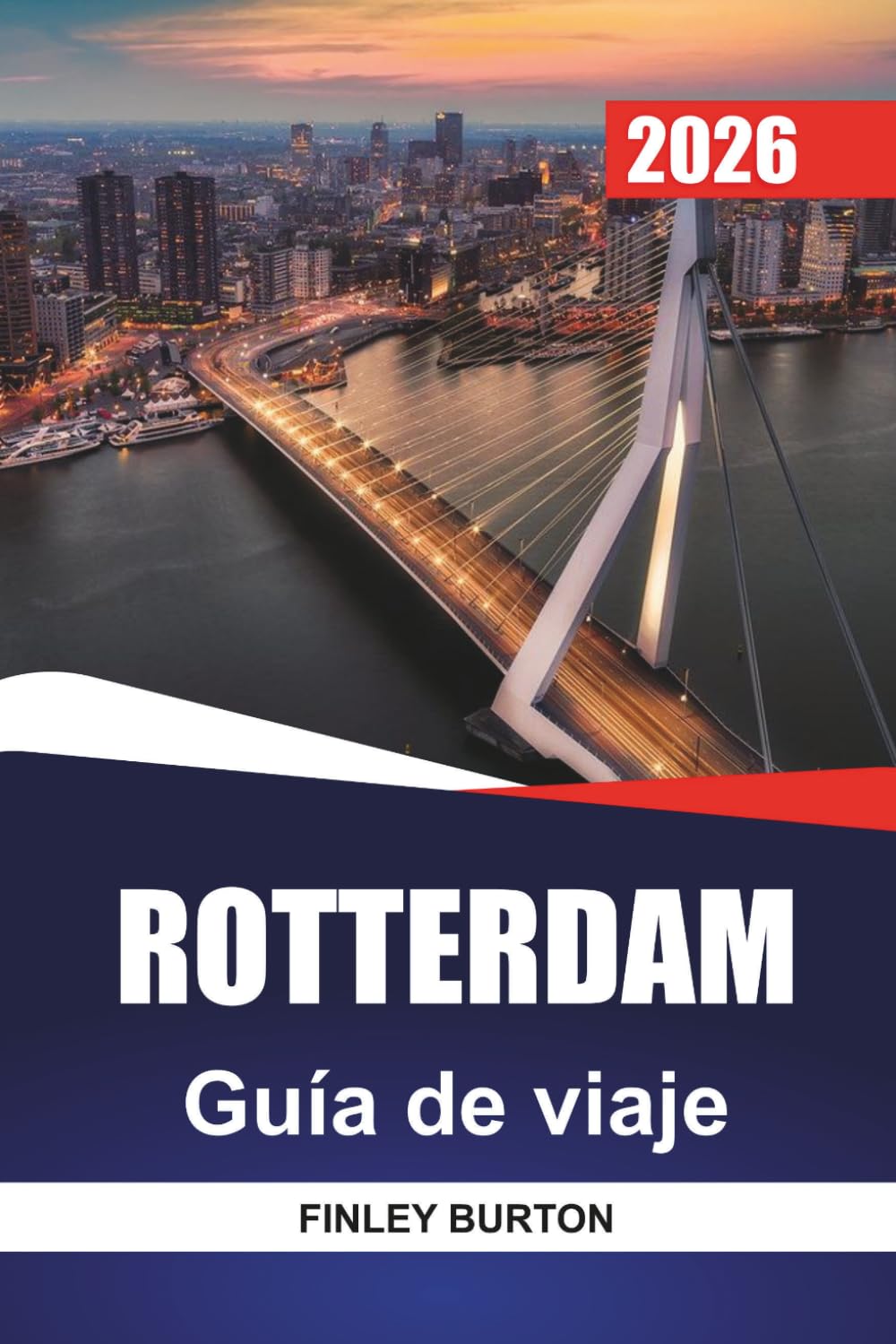 ROTTERDAM Guía de viaje 2026: Evitar trampas turísticas con consejos sencillos para visitantes en solitario y en familia