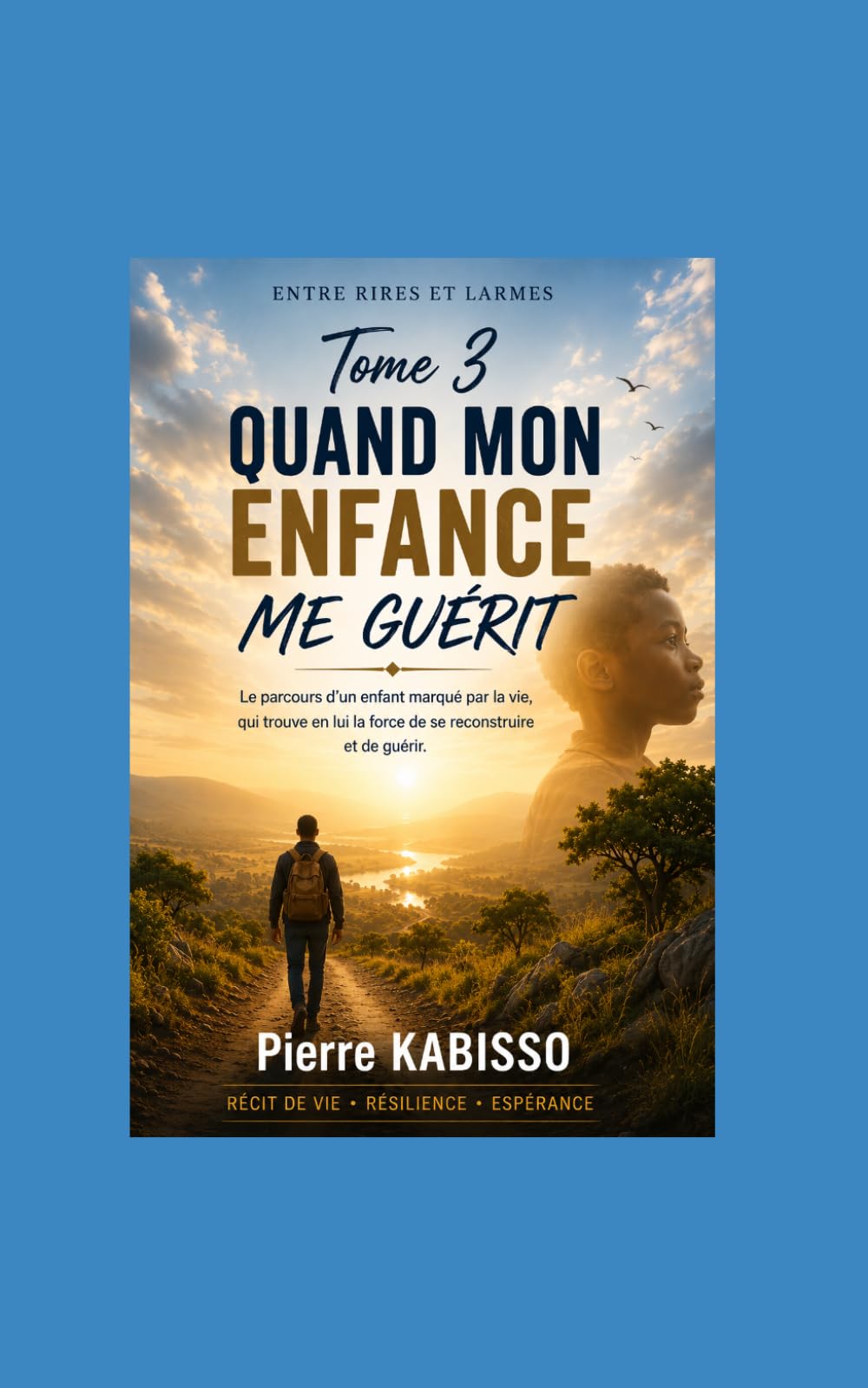 ENTRE RIRES ET LARMES: Quand mon enfance me guérit