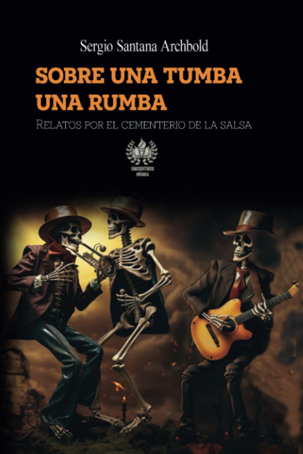 Sobre una tumba una rumba: Relatos por el cementerio de la salsa (Música) (Spanish Edition)